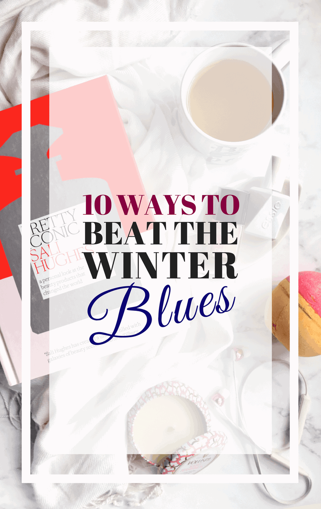 10 Ways to beat the winter blues
