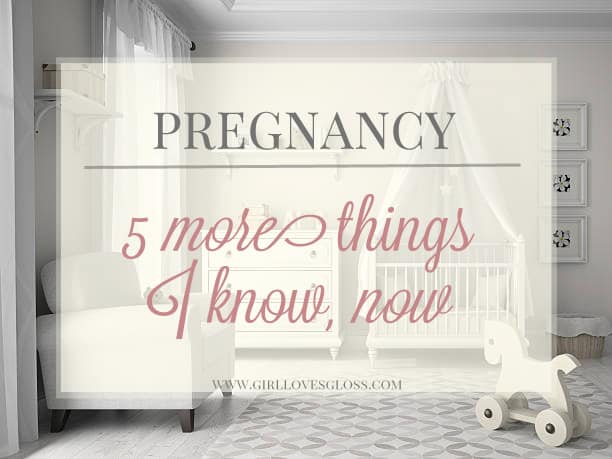 5 more things I know about pregnancy